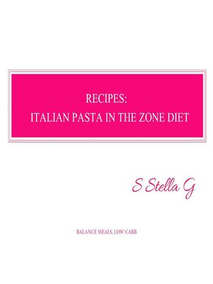 cover image of Recipes--italian pasta in the zone diet. Balance meals, low carb